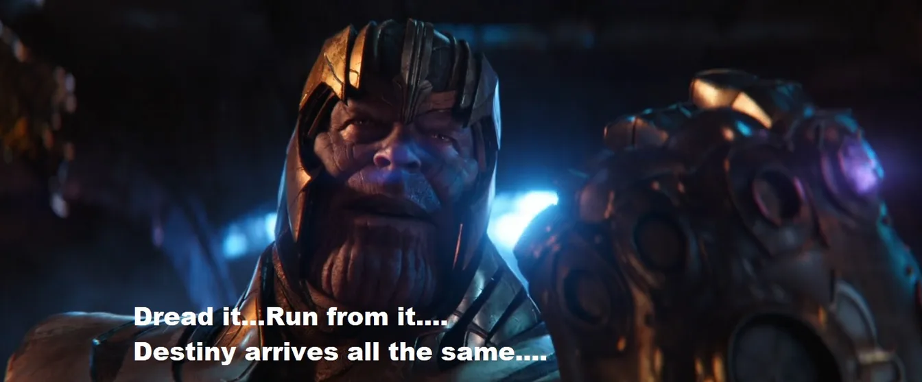 A still of Thanos wearing the Infinity Gauntlet, captioned 'Dread it… Run from it… Destiny arrives all the same…'